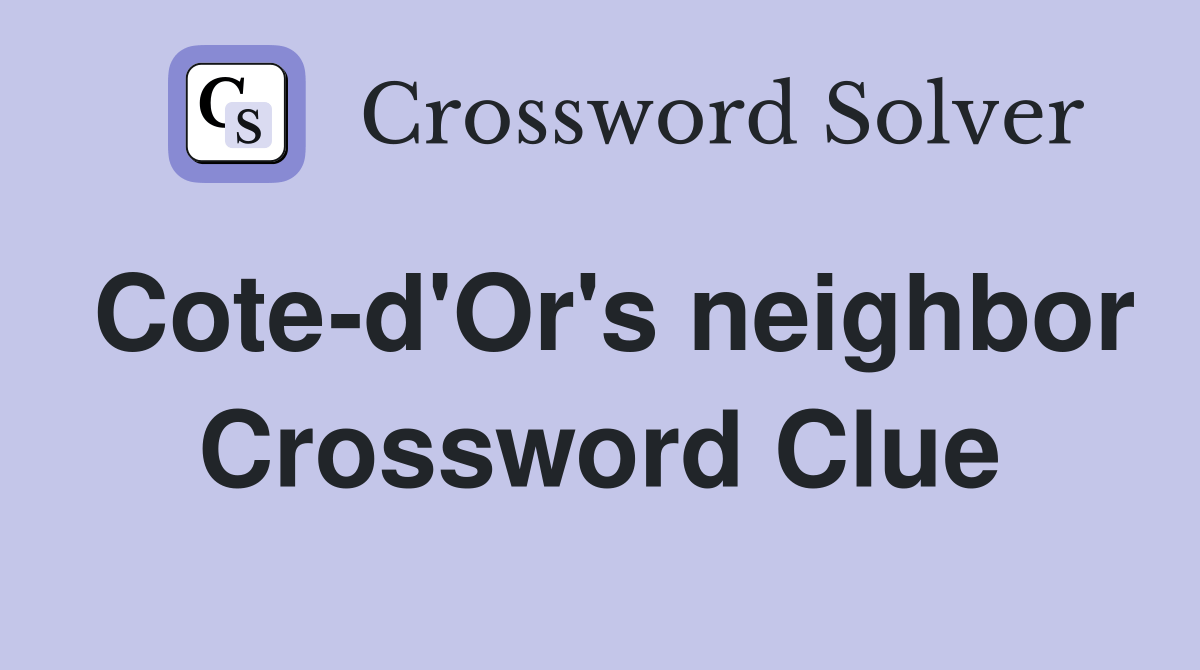 Coted'Or's neighbor Crossword Clue Answers Crossword Solver